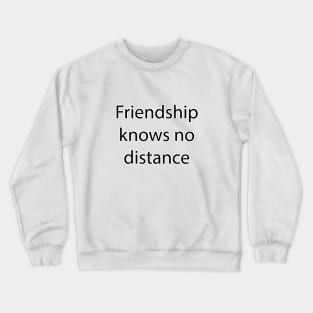 Friendship Quote 7 Crewneck Sweatshirt